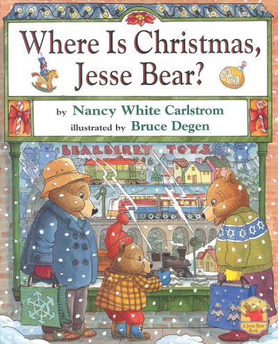 Where is Christmas, Jesse Bear? / by Nancy White Carlstrom ; illustrated by Bruce Degen.