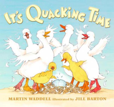 It's quacking time / Martin Waddell ; illustrated by Jill Barton.