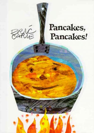 Pancakes, pancakes! / Eric Carle.