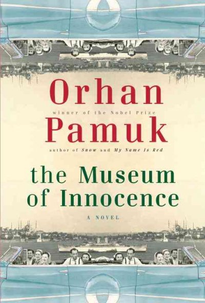The museum of innocence / Orhan Pamuk ; translated from the Turkish by Maureen Freely.