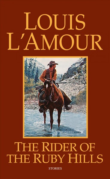 The rider of the Ruby Hills : stories / Louis L'Amour.