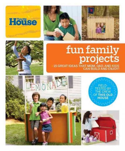 Fun family projects : [15 great ideas that mom, dad, and kids can build and enjoy]  / projects by Edward Potokar ; photographs by Wendell T. Webber ; illustrations by Carl Wiens ; edited by Hylah Hill and Mark Powers.