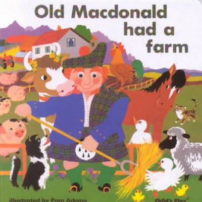 Old Macdonald had a farm / [board book] / illustrated by Pam Adams.