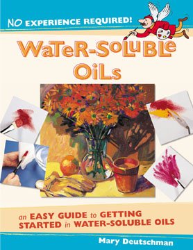 Water-soluble oils / Mary Deutschman.