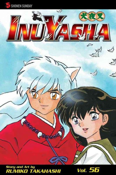 InuYasha. Vol. 56 / story and art by Rumiko Takahashi ; [English adaptation by Gerard Jones ; translation, Mari Morimoto].