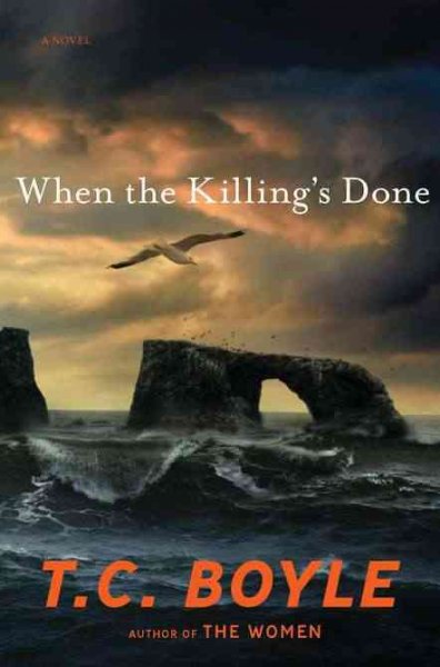 When the killing's done / T. Coraghessan Boyle.