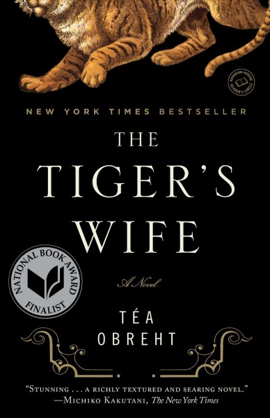 The tiger's wife : a novel / Téa Obreht.