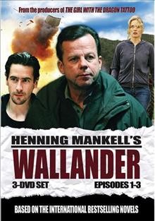 Henning Mankell's Wallander. Episodes 1-3 [videorecording] / Yellow Bird Films AB, ARD/Degeto Film GmbH, TV4 AB, Film i Skȧne AB.