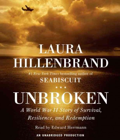 Unbroken [sound recording] : [a World War II story of survival, resilience, and redemption] / Laura Hillenbrand.