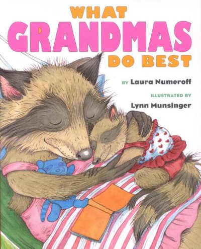 What grandmas do best / by Laura Numeroff ; illustrated by Lynn Munsinger.