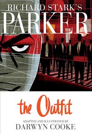 Richard Stark's Parker. [Book two], The Outfit : a graphic novel / [adapted and illustrated] by Darwyn Cooke ; edited by Scott Dunbier.