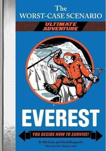 Everest : you decide how to survive! / by Bill Doyle and David Borgenicht with David Morton with David Morton, climbing consultant.; illustrated by Yancey Labat.
