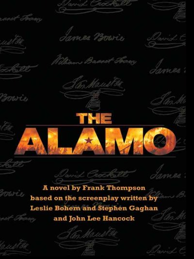 The Alamo [text (large print)] / a novel by Frank Thompson ; based on the screenplay by Leslie Bohem and Stephen Gaghan and John Lee Hancock.