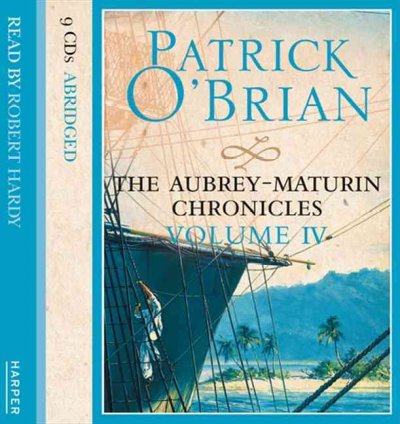 The Aubrey-Maturin chronicles. Volume IV [sound recording] / Patrick O'Brian.