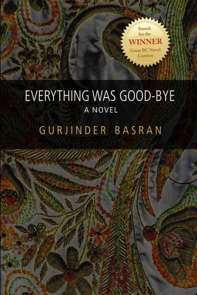 Everything was good-bye : a novel / Gurjinder Basran.