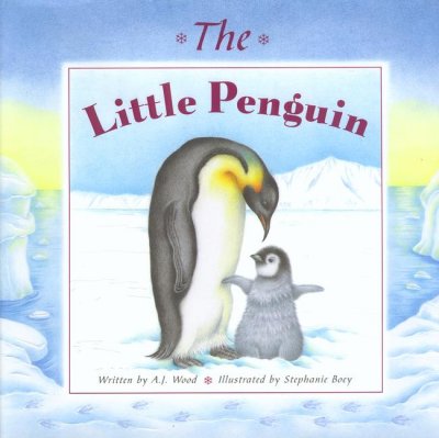 The little penguin / by A.J. Wood ; illustrated by Stephanie Boey.