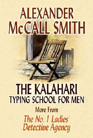 The Kalahari Typing School for Men / Alexander McCall Smith.