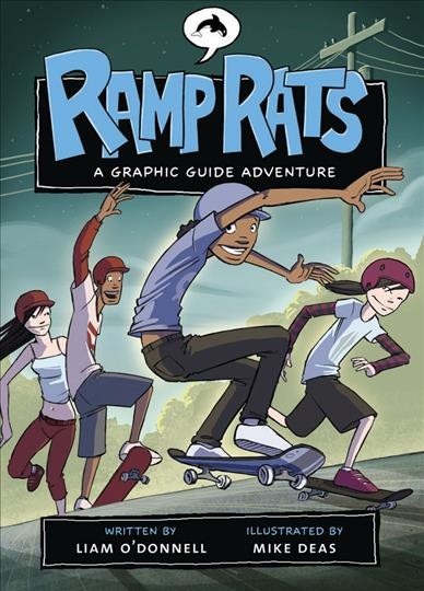Ramp rats : a graphic guide adventure / written by Liam O'Donnell ; illustrated by Mike Deas.