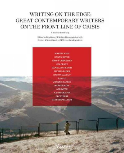 Writing on the edge : great contemporary writers on the front line of crisis / Tom Craig [introduction] ; edited by Dan Crowe ; essays by Martin Amis ... [et al.].