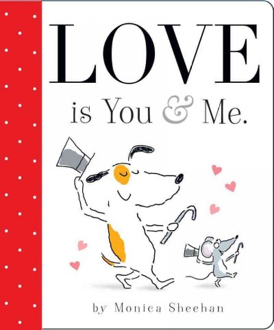 Love is you & me / written and illustrated by Monica Sheehan. --.