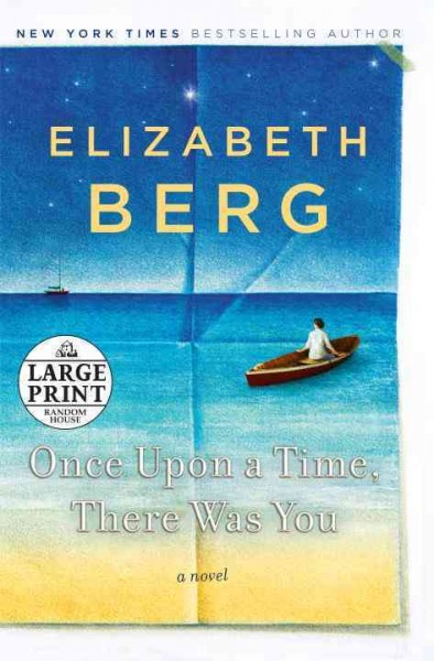 Once upon a time, there was you : a novel / Elizabeth Berg.