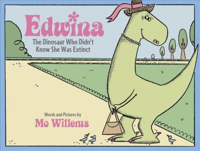 Edwina, the dinosaur who didn't know she was extinct / words and pictures by Mo Willems.