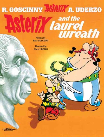 Asterix and the laurel wreath / written by René Goscinny and illustrated by Albert Uderzo ; translated by Anthea Bell and Derek Hockridge.