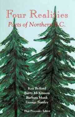 Four realities : poets of northern B.C. / poems by Ken Belford ... [et al.].