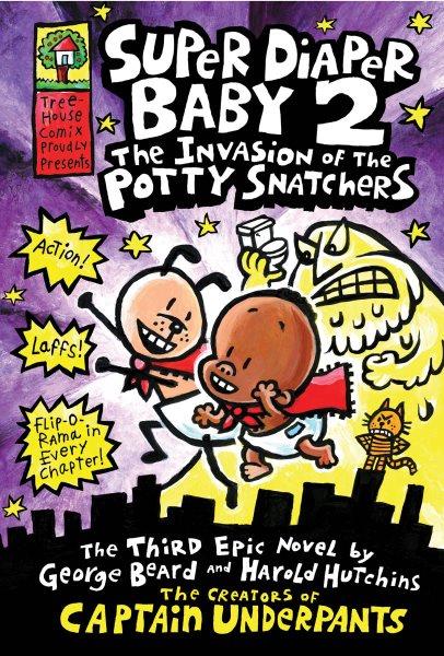 Super Diaper Baby. 2, The invasion of the potty snatchers / novel by George Beard and Harold Hutchins. 