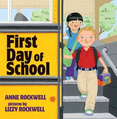 First day of school / Anne Rockwell ; pictures by Lizzy Rockwell.