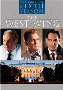 The West Wing. The complete sixth season [videorecording] / John Wells Productions ; Warner Bros. Television ; created by Aaron Sorkin. 