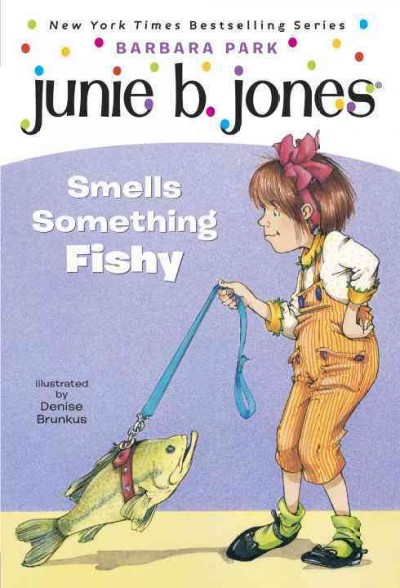 Junie B. Jones smells something fishy / by Barbara Park ; illustrated by Denise Brunkus.