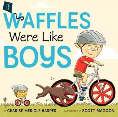 If waffles were like boys / by Charise Mericle Harper ; illustrated by Scott Magoon.