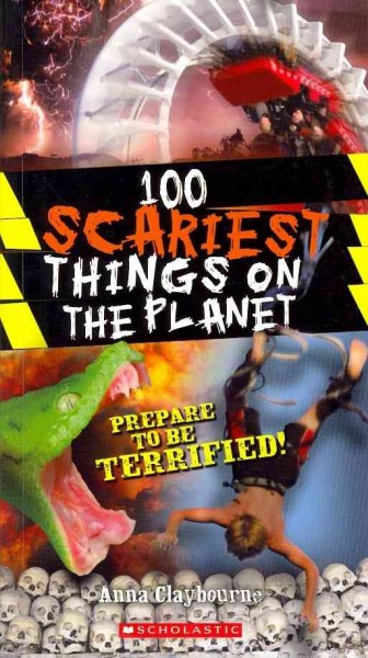 100 scariest things on the planet / Anna Claybourne.
