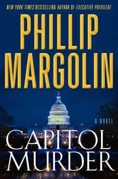 Capitol murder : a novel of suspense / Phillip Margolin.