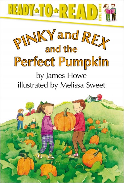 Pinky and Rex and the perfect pumpkin / by James Howe ; illustrated by Melissa Sweet.