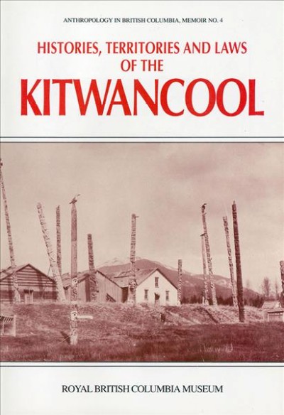 Histories, territories and laws of the Kitwancool / Wilson Duff, editor.