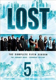 Lost. The complete fifth season, The journey back [videorecording] / ABC Studios ; Bad Robot.