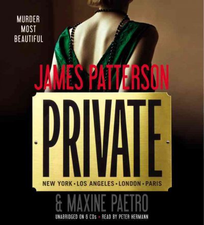 Private [sound recording] : New York, Los Angeles, London, Paris / James Patterson [& Maxine Paetro].