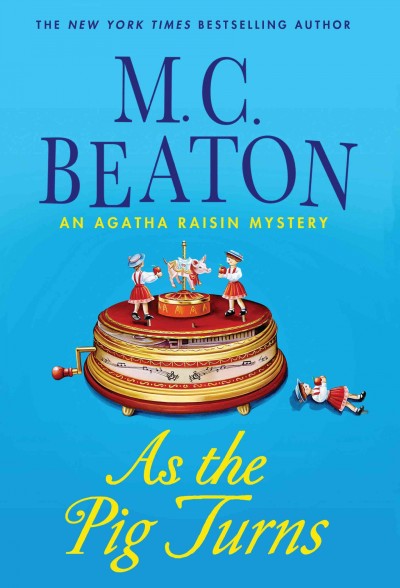 As the pig turns [text (large print)] : an Agatha Raisin mystery / M. C. Beaton.