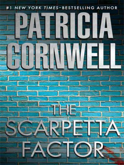 The Scarpetta factor / Patricia Cornwell. --.