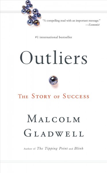 Outliers : the story of success / Malcolm Gladwell.