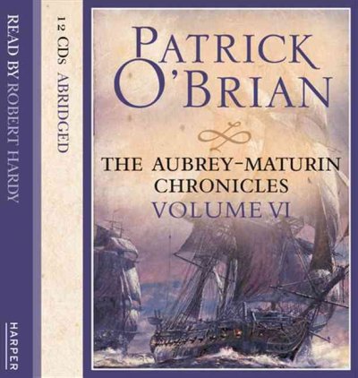 The Aubrey-Maturin chronicles. Volume VI [sound recording] / Patrick O'Brian.