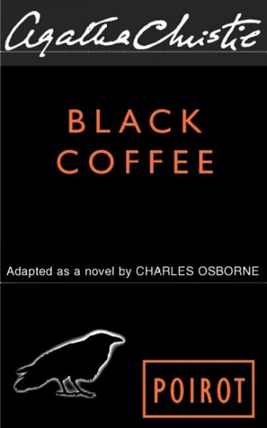 Black coffee [electronic resource] / Agatha Christie ; adapted as a novel by Charles Osborne.