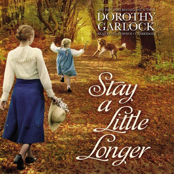 Stay a little longer [electronic resource] / Dorothy Garlock.