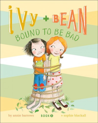 Ivy and Bean bound to be bad [electronic resource] / Annie Barrows and Sophie Blackall.