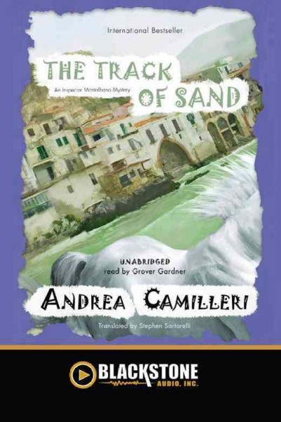The track of sand [electronic resource] : [an Inspector Montalbano mystery] / Andrea Camilleri ; translated by Stephen Sartarelli.
