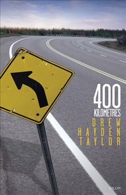 400 kilometres / Drew Hayden Taylor.
