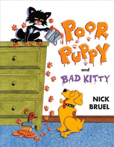 Poor Puppy and Bad Kitty / by Nick Bruel.