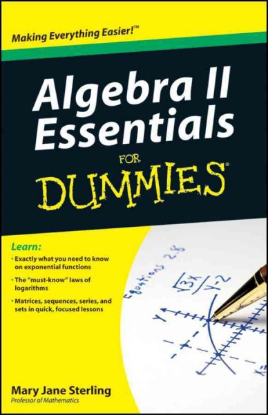 Algebra II essentials for dummies / by Mary Jane Sterling.